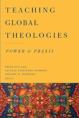 Seller image for Teaching Global Theologies: Power and Praxis [Paperback ] for sale by booksXpress