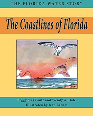 Seller image for The Coastlines of Florida (Florida Water Story) by Lantz, Peggy Sias, Hale, Wendy A [Paperback ] for sale by booksXpress