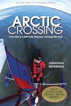 Seller image for Arctic Crossing: One Man's 2,000-Mile Odyssey Among the Inuit by Waterman, Jonathan [Paperback ] for sale by booksXpress