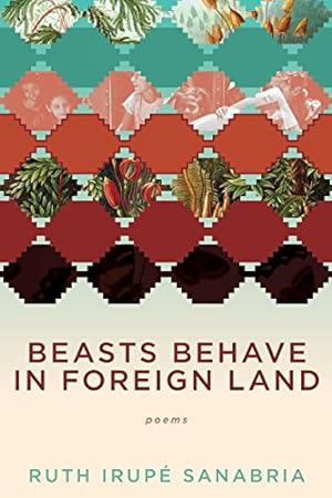 Seller image for Beasts Behave in Foreign Land by Sanabria, Ruth Irupe [Paperback ] for sale by booksXpress