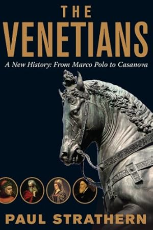 Image du vendeur pour The Venetians: A New History: From Marco Polo to Casanova by Strathern, Paul [Paperback ] mis en vente par booksXpress