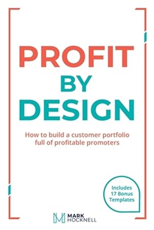 Bild des Verkufers fr Profit By Design: How to build a customer portfolio full of profitable promoters zum Verkauf von GreatBookPrices