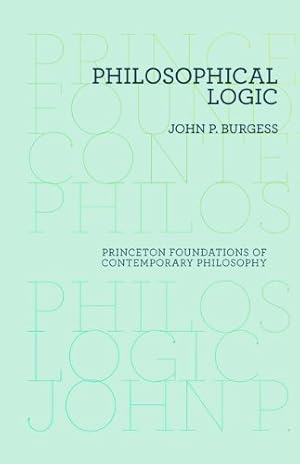 Immagine del venditore per Philosophical Logic (Princeton Foundations of Contemporary Philosophy) by Burgess, John P. [Paperback ] venduto da booksXpress