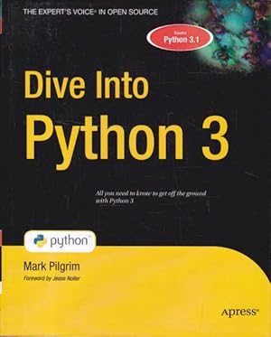 Seller image for Dive Into Python 3: All You Need to Know to Get Off the Ground with Python 3 for sale by Goulds Book Arcade, Sydney