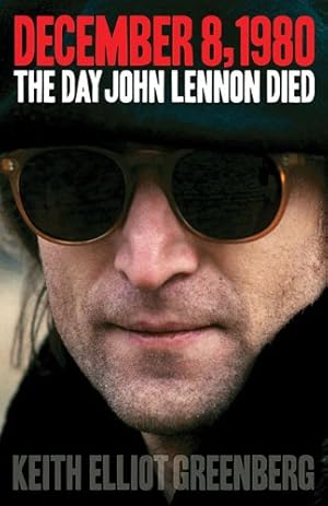 Seller image for December 8, 1980: The Day John Lennon Died by Greenberg, Keith Elliot [Paperback ] for sale by booksXpress