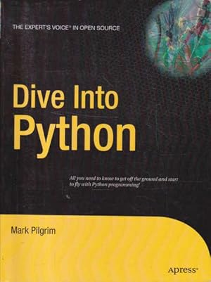 Seller image for Dive Into Python: All You Need to Know to Get Off the Ground and Start to Fly with Python Programming for sale by Goulds Book Arcade, Sydney