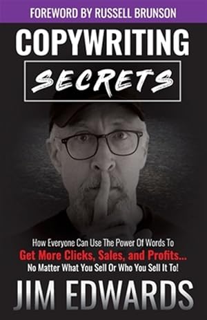 Immagine del venditore per Copywriting Secrets : How Everyone Can Use the Power of Words to Get More Clicks, Sales, and Profits.no Matter What You Sell or Who You Sell It To! venduto da GreatBookPrices