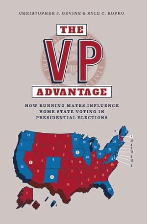 Seller image for The VP Advantage: How running mates influence home state voting in presidential elections by Devine, Christopher J., Kopko, Kyle C. [Paperback ] for sale by booksXpress