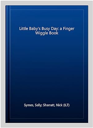 Seller image for Little Baby's Busy Day: a Finger Wiggle Book for sale by GreatBookPrices