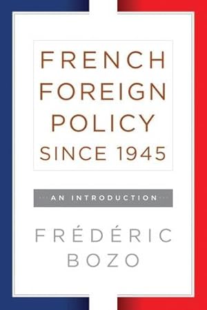 Immagine del venditore per French Foreign Policy since 1945: An Introduction by Bozo, Frédéric [Hardcover ] venduto da booksXpress