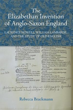 Seller image for The Elizabethan Invention of Anglo-Saxon England: Laurence Nowell, William Lambarde, and the Study of Old English (Studies in Renaissance Literature) by Brackmann, Rebecca [Hardcover ] for sale by booksXpress