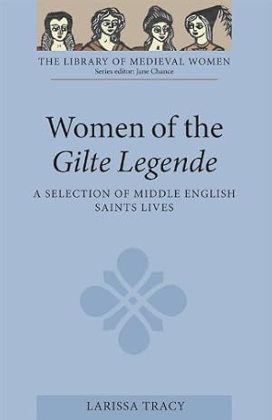 Seller image for Women of the Gilte Legende: A Selection of Middle English Saints Lives (Library of Medieval Women) by Tracy, Larissa [Paperback ] for sale by booksXpress