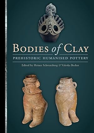 Seller image for Bodies of Clay: Prehistoric Humanised Pottery [Paperback ] for sale by booksXpress