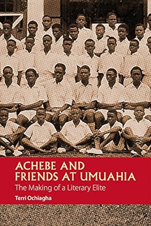 Bild des Verkufers fr Achebe and Friends at Umuahia: The Making of a Literary Elite (African Articulations) by Ochiagha, Terri [Hardcover ] zum Verkauf von booksXpress