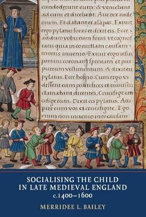 Bild des Verkufers fr Socialising the Child in Late Medieval England by Merridee Bailey [Paperback ] zum Verkauf von booksXpress