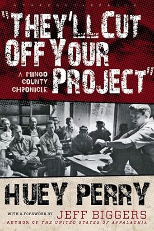 Immagine del venditore per They'll Cut Off Your Project: A Mingo County Chronicle (WEST VIRGINIA & APPALACHIA) [Hardcover ] venduto da booksXpress