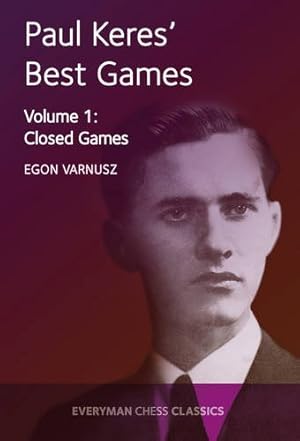 Image du vendeur pour Paul Keres' Best Games: Closed Games (Everyman Chess Classics) (Volume 1) by Varnusz, Egon [Paperback ] mis en vente par booksXpress