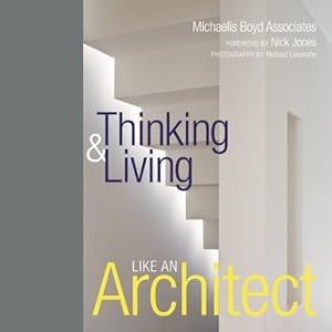Bild des Verkufers fr Thinking and Living Like an Architect by Michaelis, Alex, Boyd, Tim [Hardcover ] zum Verkauf von booksXpress