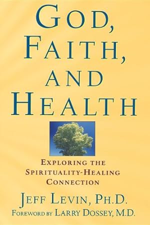 Seller image for God, Faith, and Health: Exploring the Spirituality-Healing Connection by Levin, Jeff [Hardcover ] for sale by booksXpress