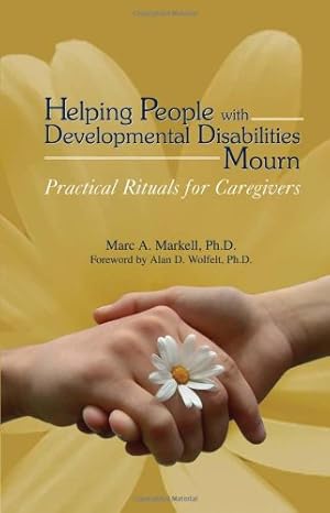 Seller image for Helping People with Developmental Disabilities Mourn: Practical Rituals for Caregivers by Markell PhD, Marc A. [Paperback ] for sale by booksXpress