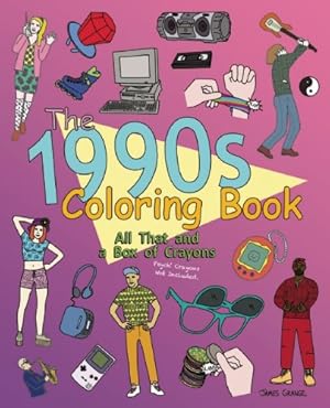 Bild des Verkufers fr The 1990s Coloring Book: All That and a Box of Crayons (Psych! Crayons Not Included.) by Grange, James [Paperback ] zum Verkauf von booksXpress