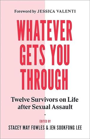 Imagen del vendedor de Whatever Gets You Through: Twelve Survivors on Life after Sexual Assault by Sookfong Lee, Jen [Paperback ] a la venta por booksXpress