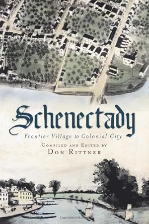 Seller image for Schenectady:: Frontier Village to Colonial City (American Chronicles) [Soft Cover ] for sale by booksXpress