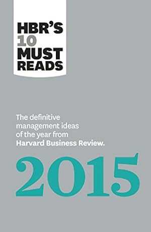 Seller image for HBR's 10 Must Reads 2015: The Definitive Management Ideas of the Year from Harvard Business Review (with bonus McKinsey AwardWinning article "The Focused Leader") (HBR's 10 Must Reads) by Review, Harvard Business, Goleman, Daniel, Kim, W. Chan, Mauborgne, Renée A., Christensen, Clayton M. [Paperback ] for sale by booksXpress