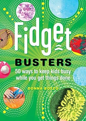 Imagen del vendedor de Fidget Busters: 50 Ways to Keep Kids Busy While You Get Things Done by Bozzo, Donna [Paperback ] a la venta por booksXpress