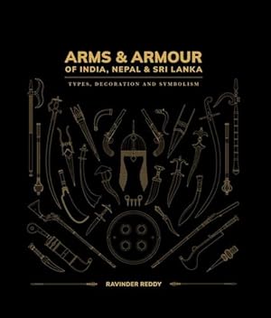 Seller image for Arms & Armour Of India, Nepal & Sri Lanka: Types, Decoration and Symbolism by Reddy, Ravinder [Hardcover ] for sale by booksXpress
