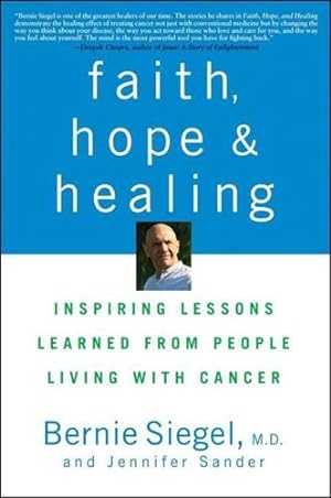 Immagine del venditore per Faith, Hope and Healing: Inspiring Lessons Learned from People Living with Cancer by Siegel, Bernie, Sander, Jennifer [Paperback ] venduto da booksXpress