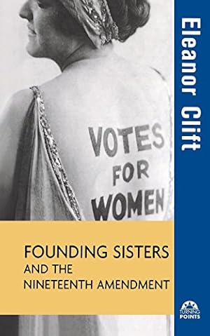 Immagine del venditore per Founding Sisters and the Nineteenth Amendment (Turning Points in History) by Clift, Eleanor [Paperback ] venduto da booksXpress