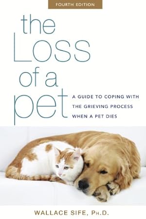 Imagen del vendedor de The Loss of a Pet: A Guide to Coping with the Grieving Process When a Pet Dies by Sife Ph.D., Wallace [Paperback ] a la venta por booksXpress