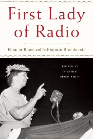 Seller image for The First Lady of Radio: Eleanor Roosevelt's Historic Broadcasts [Hardcover ] for sale by booksXpress