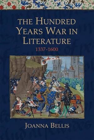 Imagen del vendedor de The Hundred Years War in Literature, 1337-1600 by Joanna Bellis [Hardcover ] a la venta por booksXpress