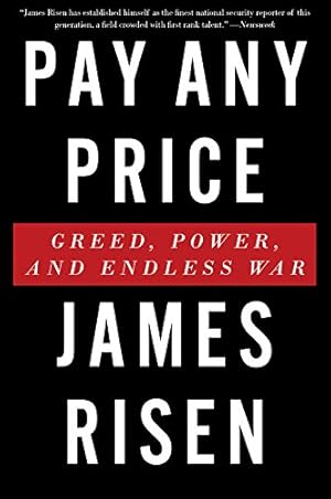 Imagen del vendedor de Pay Any Price: Greed, Power, and Endless War by Risen, James [Paperback ] a la venta por booksXpress