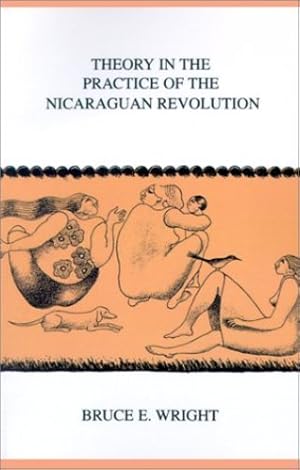 Seller image for Theory In the Practice of the Nicaraguan Revolution (Ohio University Center for International Studies, Monographs; Latin American Studies Number 24) by Wright, Bruce E. [Paperback ] for sale by booksXpress
