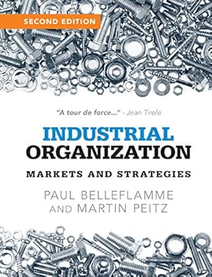 Immagine del venditore per Industrial Organization: Markets and Strategies by Belleflamme, Paul, Peitz, Martin [Paperback ] venduto da booksXpress