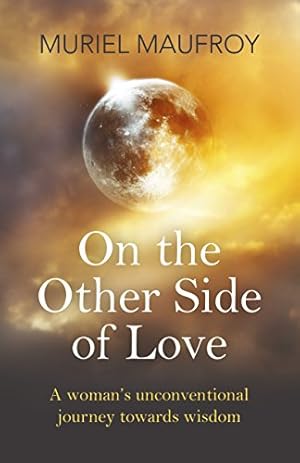 Seller image for On the Other Side of Love: A Woman's Unconventional Journey Towards Wisdom by Maufroy, Muriel [Paperback ] for sale by booksXpress