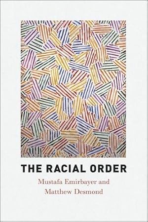 Seller image for The Racial Order by Emirbayer, Mustafa, Desmond, Matthew [Paperback ] for sale by booksXpress