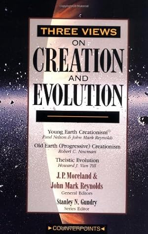Seller image for Three Views on Creation and Evolution (Counterpoints) by John Mark Reynolds, Howard J. Van Till, Paul Nelson, Robert C. Newman [Paperback ] for sale by booksXpress