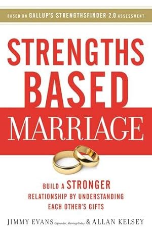 Seller image for Strengths Based Marriage: Build a Stronger Relationship by Understanding Each Other's Gifts by Evans, Jimmy, Kelsey, Allan [Paperback ] for sale by booksXpress
