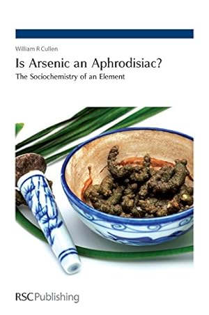 Seller image for Is Arsenic an Aphrodisiac?: The Sociochemistry of an Element by Cullen, William R [Hardcover ] for sale by booksXpress