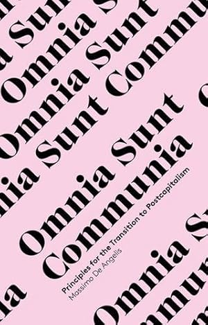 Imagen del vendedor de Omnia Sunt Communia: On the Commons and the Transformation to Postcapitalism (In Common) by de Angelis, Massimo [Paperback ] a la venta por booksXpress