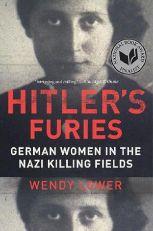 Image du vendeur pour Hitler's Furies: German Women in the Nazi Killing Fields by Lower, Wendy [Paperback ] mis en vente par booksXpress