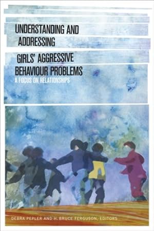 Seller image for Understanding and Addressing Girls Aggressive Behaviour Problems: A Focus on Relationships (SickKids Community and Mental Health) [Soft Cover ] for sale by booksXpress