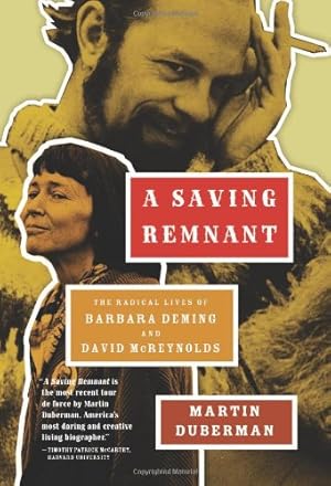 Imagen del vendedor de A Saving Remnant: The Radical Lives of Barbara Deming and David McReynolds by Duberman, Martin [Hardcover ] a la venta por booksXpress