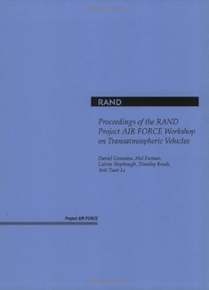 Image du vendeur pour Proceedings of the RAND Project Air Force Workshop on Transatmospheric Vehicles by Gonzales, Daniel, Eisman, Melvin, Shipbaugh, Calvin, Bonds, Timothy, Le, Anh Tuan [Paperback ] mis en vente par booksXpress