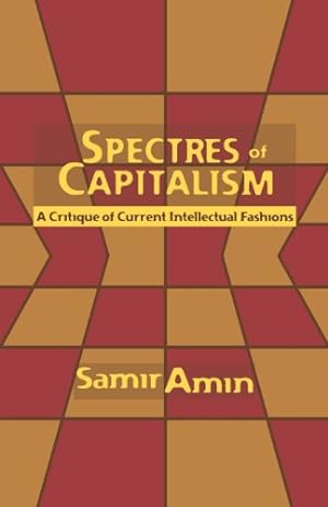 Seller image for Spectres of Capitalism: A Critique of Current Intellectual Fashions by Amin, Samir, Mage, Shane [Paperback ] for sale by booksXpress