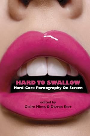 Seller image for Hard to Swallow: Hard-Core Pornography on Screen by Hines, Claire, Kerr, Darren [Paperback ] for sale by booksXpress